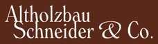 Altholzbau Schneider & Co.